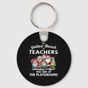 Jolliest Bunch Of Teachers This Side Of The Playgr Key Ring