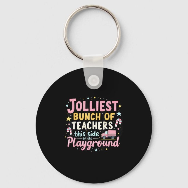 Jolliest Bunch Of Teachers This Side Of The Playgr Key Ring (Front)