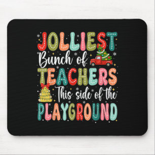 Jolliest Bunch Of Teachers This Side Of The Playgr Mouse Mat