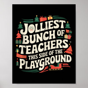 Jolliest Bunch Of Teachers This Side Of The Playgr Poster