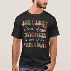 Jolliest Bunch Of Teachers This Side Of The Playgr T-Shirt