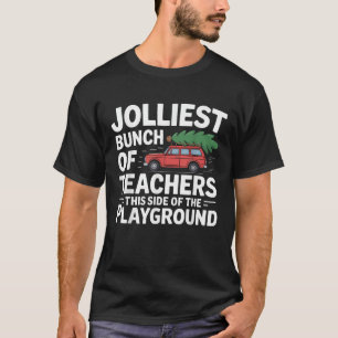Jolliest Bunch Of Teachers This Side Of The Playgr T-Shirt