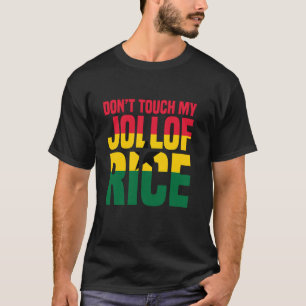 Jollof Rice Ghana Pride Don´t Touch Nigerian Food T-Shirt