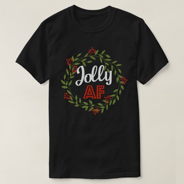 Jolly Af Funny Adult Humour Christmas Holiday Part T-Shirt (Design Front)