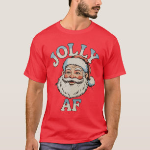 Jolly AF Funny Santa Christmas Xmas Holiday Party T-Shirt