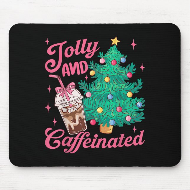 Jolly And Caffeinated Tis The Season Coffee Lover  Mouse Mat (Front)