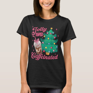 Jolly And Caffeinated Tis The Season Coffee Lover T-Shirt