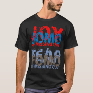 Jomo vs Fomo  Joy vs Fear of missing out T-Shirt