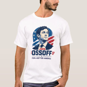 Jon Ossoff For a Better America Political T-Shirt