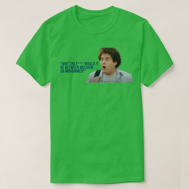 Jonah Hill Superbad McLovin Quote T-Shirt (Design Front)