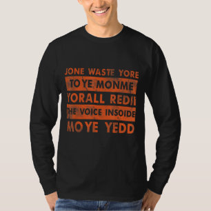 Jone Waste Yore Toye Jone Waste Your Time T-Shirt