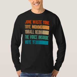 Jone Waste Yore Toye Monme Jone Waste Your Time T-Shirt