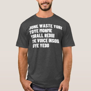 Jone waste yore toye monme yorall rediii the voice T-Shirt