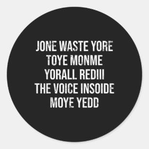 Jone Waste Yore Toye Toye Monme Yorall Rediii Lyri Classic Round Sticker