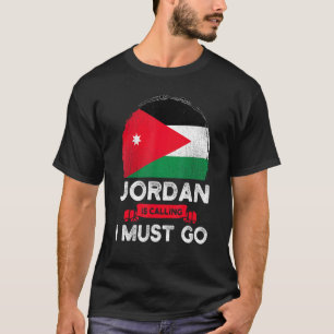 Jordan Is Calling I Must Go Heritage Jordanian Roo T-Shirt