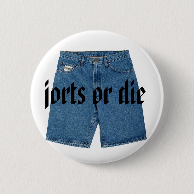 Jorts or Die Button (Front)
