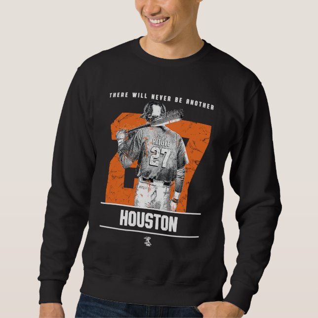 Jose Altuve  There Will Never Be Another  Apparel Sweatshirt (Front)