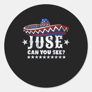 Jose Can You See 4th Of July Classic Round Sticker