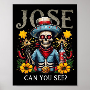 Jose Can You See _ Funny 4th Of July Anthem Mexica Poster