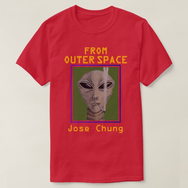 Jose Chungs From Outer Space T-Shirt (Design Front)