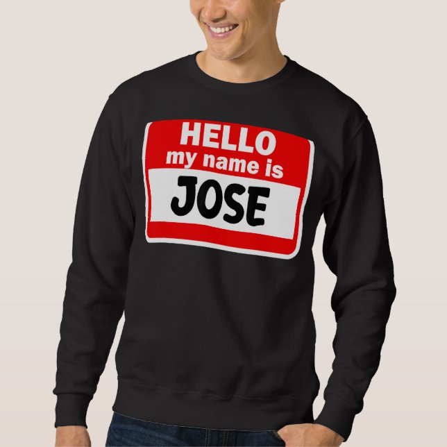 Jose Hello Hi My Name Is Tshirt Name On Custom (Front)