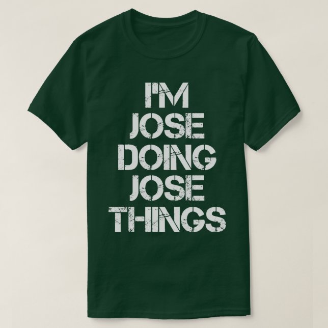 Jose Jose Doing Jose Things 3 T-Shirt (Design Front)