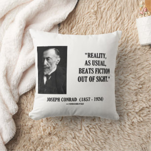 Joseph Conrad Reality As Usual Beats Fiction Quote Cushion