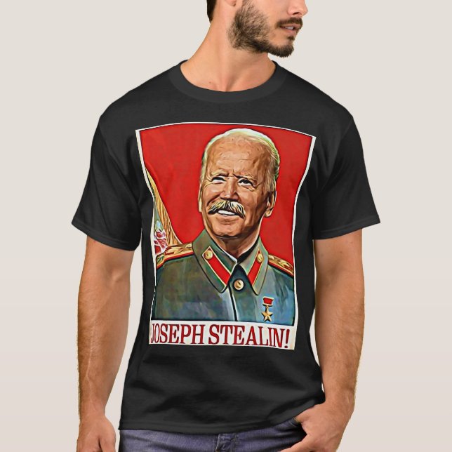 Joseph Stealin Anti Joe Biden Meme Parody Politica T-Shirt (Front)