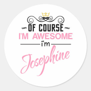 Josephine Of Course I'm Awesome Name Classic Round Sticker