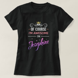 Josephine Of Course I'm Awesome Name T-Shirt
