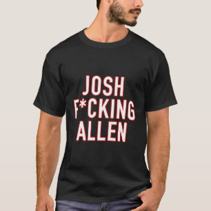 Josh Fcking Allen Buffalo Football Josh Allen T-Shirt
