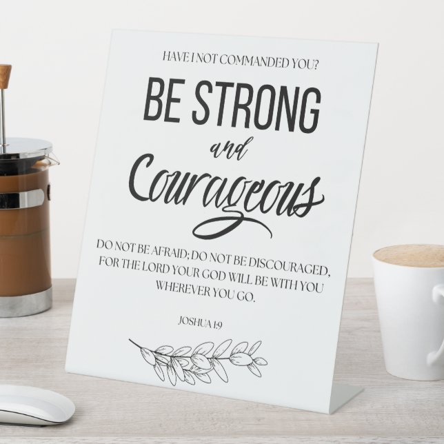 Joshua 1:9 Be Strong and Courageous Christian Pedestal Sign (In SItu)