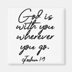 Joshua 1-9 God is with you wherever you go Magnet