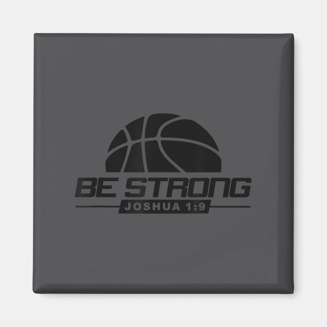Joshua 1_9-strong &amp; Courageous Basketball Them Magnet (Front)