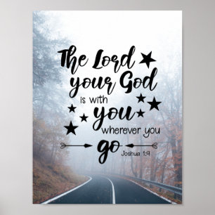 Joshua 1:9 The Lord is With You Wherever You Go Poster