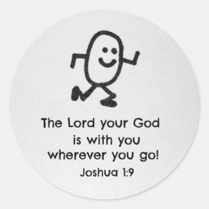 Joshua 1:9 The Lord your God is with you... Classic Round Sticker