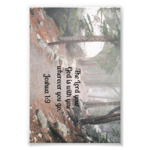 Joshua 1:9 The Lord your God is with you  Photo Print
