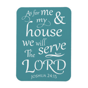 Joshua 24:15 As for me and my house we ... Magnet