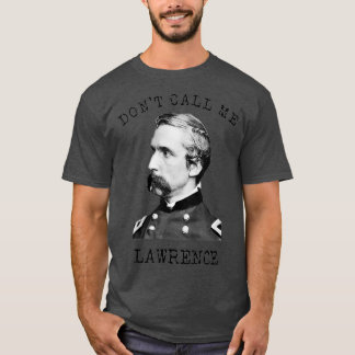 Joshua Chamberlain Call Me Lawrence Civil War T-Shirt