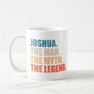 Joshua The Man The Myth The Legend Coffee Mug