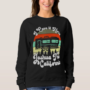 Joshua Tree California I Love It Here Camping Trav Sweatshirt