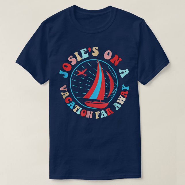 Josies On A Vacation Far Away shirt Quote  (Design Front)