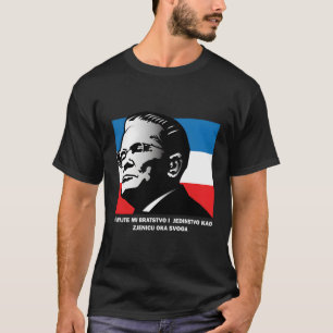 Josip Broz Tito Bratstvo I Jedinstvo Brotherhood A T-Shirt