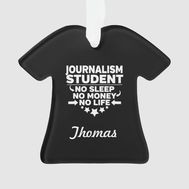 Journalism College Student No Life or Money Ornament (Front)