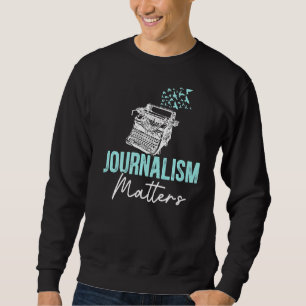 Journalism Matters News Whisperer Writer Author Jo Sweatshirt