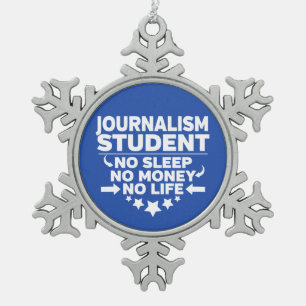 Journalism Student No Life or Money Snowflake Pewter Christmas Ornament