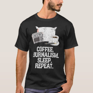 Journalist Coffee Journalism Sleep Repeat Graphic T-Shirt