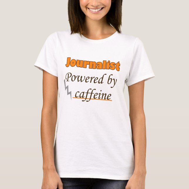 Journalist Powered by caffeine T-Shirt (Front)