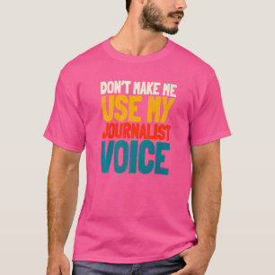 Journalist Voice Writer Reporter Journalism Column T-Shirt