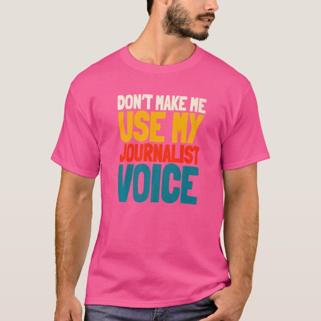 Journalist Voice Writer Reporter Journalism Column T-Shirt (Front)